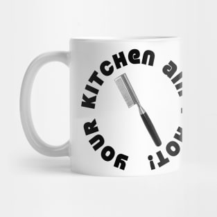 Your Kitchen Ain't Hot Mug